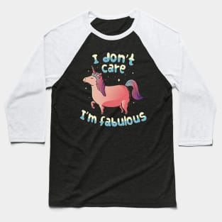 I Don't Care I'm Fabulous Baseball T-Shirt